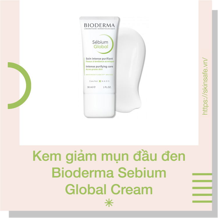Kem trị mụn đầu đen Bioderma Sebium Global Cream